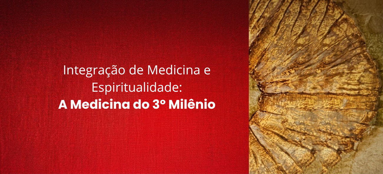 Integração de Medicina e Espiritualidade: A Medicina do 3º Milênio